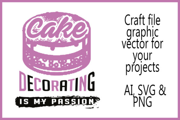 Download Cake Decorating is My Passion Craft File - Passion Collection